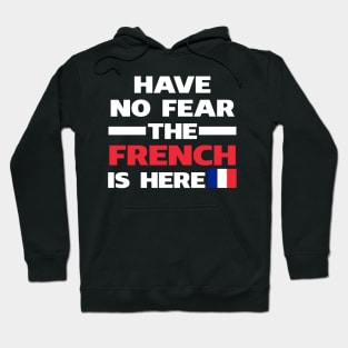 Have No Fear The French Is Here Proud Hoodie